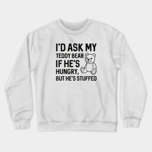 Hungry Teddy Bear Crewneck Sweatshirt